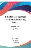 Bulletin Des Sciences Mathematiques V26, Part 1-2