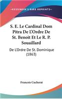 S. E. Le Cardinal Dom Pitra de L'Ordre de St. Benoit Et Le R. P. Souaillard