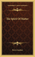 Spirit of Matter