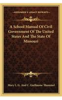 School Manual of Civil Government of the United States and the State of Missouri