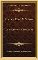 Reuben Kent at School: Or Influence as It Should Be