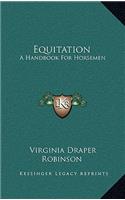Equitation: A Handbook for Horsemen