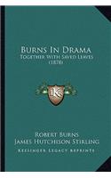 Burns in Drama