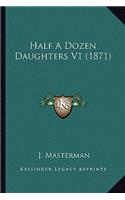 Half A Dozen Daughters V1 (1871): (English)