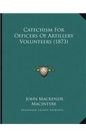 Catechism For Officers Of Artillery Volunteers (1873)