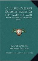 C. Julius Caesar's Commentaries Of His Wars In Gaul: And Civil War With Pompey (1737)