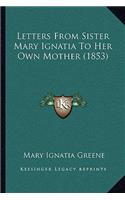 Letters From Sister Mary Ignatia To Her Own Mother (1853)
