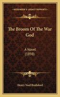 The Broom Of The War God: A Novel (1898)