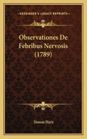 Observationes De Febribus Nervosis (1789)