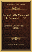 Memoires Du Mareschal de Bassompierre V1: Contenant L'Histoire de Sa Vie (1692)