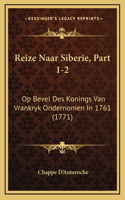 Reize Naar Siberie, Part 1-2: Op Bevel Des Konings Van Vrankryk Ondernomen In 1761 (1771)