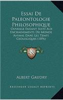 Essai De Paleontologie Philosophique: Ouvrage Faisant Suite Aux Enchainements Du Monde Animal Dans Les Temps Geologiques (1896)
