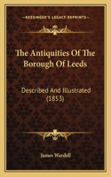Antiquities Of The Borough Of Leeds