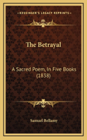 The Betrayal: A Sacred Poem, In Five Books (1838)