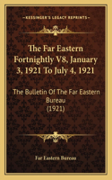 Far Eastern Fortnightly V8, January 3, 1921 To July 4, 1921