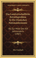 Das Landwirtschaftliche Betriebsproblem In Der Deutschen Nationalokonomie
