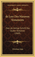 de Leer Des Nieuwen Testaments: Over de Heilige Schrift Des Ouden Verbonds (1849)