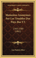 Memoires Anonymes Sur Les Troubles Des Pays-Bas V3