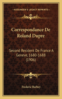 Correspondance De Roland Dupre