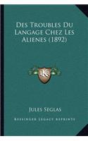 Des Troubles Du Langage Chez Les Alienes (1892)