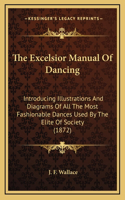 The Excelsior Manual Of Dancing