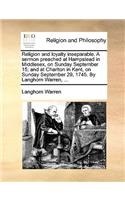 Religion and Loyalty Inseparable. a Sermon Preached at Hampstead in Middlesex, on Sunday September 15; And at Charlton in Kent, on Sunday September 29, 1745. by Langhorn Warren, ...
