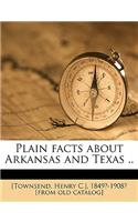 Plain Facts about Arkansas and Texas ..