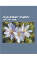 Concurrency Control Algorithms: Banker's Algorithm, Dekker's Algorithm, Eisenberg & McGuire Algorithm, Lamport's Bakery Algorithm, Lamport's Distribut