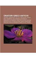 Oratori Greci Antichi: Isocrate, Demostene, Callicle, Protagora, Gorgia, Iseo, Trasimaco, Lisia, Prodico, Antifonte Di Ramnunte, Alcidamante: (Italian)