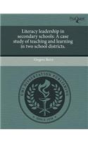 Literacy Leadership in Secondary Schools: A Case Study of Teaching and Learning in Two School Districts