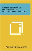 Walter Lippmann's Philosophy of International Politics