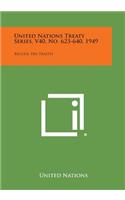 United Nations Treaty Series, V40, No. 623-640, 1949: Recueil Des Traites