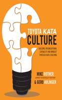 Toyota Kata Culture: Building Organizational Capability and Mindset Through Kata Coaching