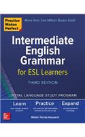 Practice Makes Perfect: Intermediate English Grammar for ESL Learners, Third Edition
