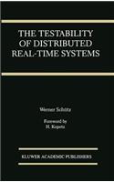 The Testability of Distributed Real-Time Systems: (Kluwer International Series in Engineering and Computer Scie)