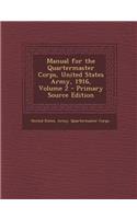 Manual for the Quartermaster Corps, United States Army, 1916, Volume 2 - Primary Source Edition