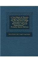 A Text-Book of Physics, Largely Experimental: On the Harvard College Descriptive List of Elementary Physical Experiments. - Primary Source Edition