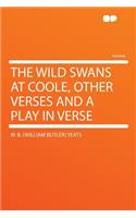 The Wild Swans at Coole, Other Verses and a Play in Verse: (English)