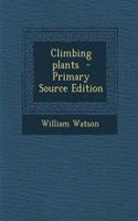 Climbing Plants - Primary Source Edition: (English)