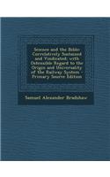 Science and the Bible: Correlatively Sustained and Vindicated; With Ostensible Regard to the Origin and Universality of the Railway System