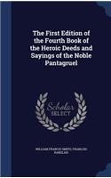 The First Edition of the Fourth Book of the Heroic Deeds and Sayings of the Noble Pantagruel