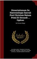 Dissertationum de Haeresiologia Saeculi Post Christum Natum Primi Et Secundi ... Ogdoas
