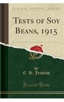 Tests of Soy Beans, 1915 (Classic Reprint)
