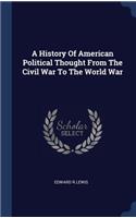 A History Of American Political Thought From The Civil War To The World War
