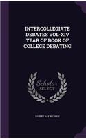 Intercollegiate Debates Vol-XIV Year of Book of College Debating