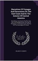Narratives of Voyages and Excursions on the East Coast and in the Interior of Central America