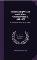 The Making Of The Australian Commonwealth, 1889-1900