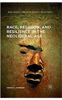 Race, Religion, and Resilience in the Neoliberal Age
