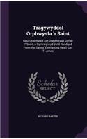 Tragywyddol Orphwysfa 'r Saint: Neu, Draethawd Am Ddeddwydd Gyflwr Y Saint, a Gymreigiwyd [And Abridged From the Saints' Everlasting Rest] Gan T. Jones