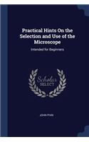 Practical Hints On the Selection and Use of the Microscope